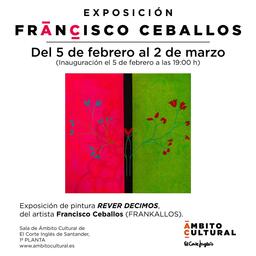 "REVER decimos", exposición de pintura de Francisco Ceballos, FRANKALLOS